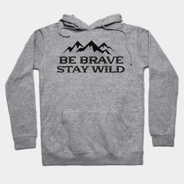 Hiker - Be brave stay wild Hoodie by KC Happy Shop